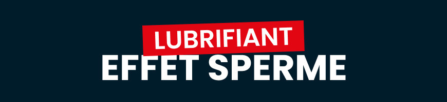 Lubrifiant effet sperme