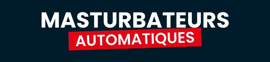 Masturbateurs Automatiques Hommes - Sextoys Électroniques High-Tech